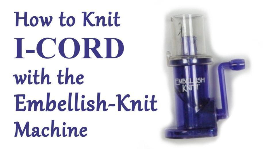 How to Knit I-CORD with the Embellish Knit Machine