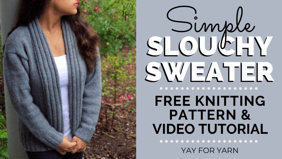 Simple Slouchy Sweater – FREE Knitting Pattern & Video Tutorial – How to Knit a Cardigan for Beginners