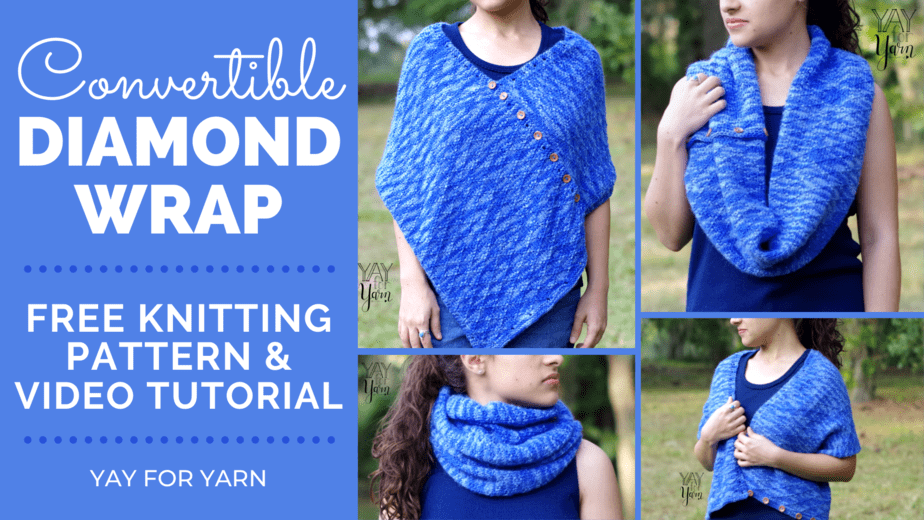 Collage of a girl outdoors wearing blue shirt and convertible diamond wrap with text ‘Convertible Diamond Wrap- FREE Knitting Pattern & Video Tutorial I Yay for Yarn’