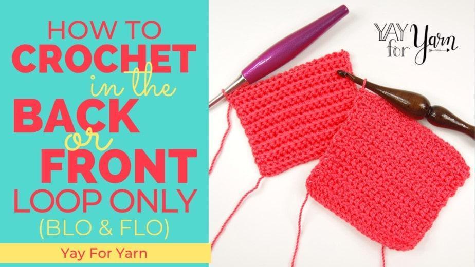 How to Crochet in the Back Loop Only or Front Loop Only (BLO & FLO)