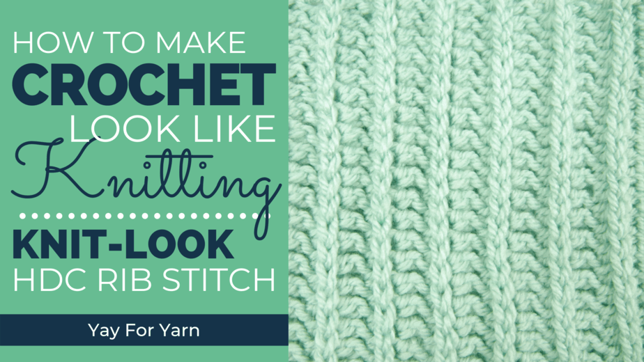 How to Make Crochet Look Like Knitting with the HDC Rib Stitch
