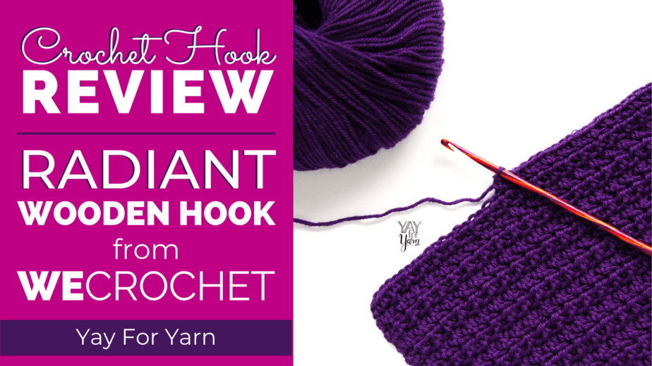 Full written and video review of the Radiant Laminated Birch crochet hooks from WeCrochet