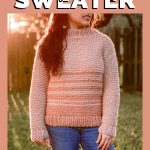 girl outdoors wearing beige / terracotta dip dye sweater at golden hour with text that reads ‘Dip Dye Sweater- free knitting pattern and video tutorial’