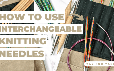 How to Use Interchangeable Knitting Needles – Tips & Tricks