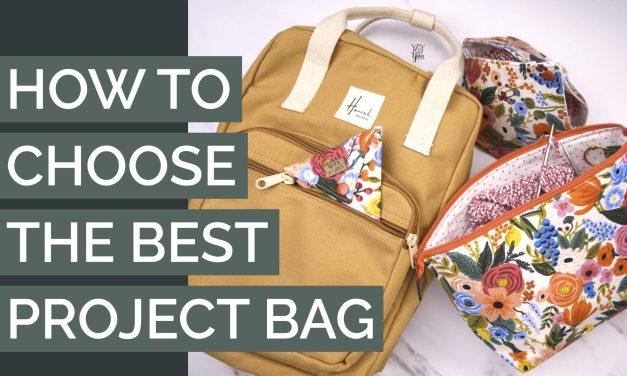How to Choose a Project Bag for Knitting & Crochet – Project Bag Buyer’s Guide